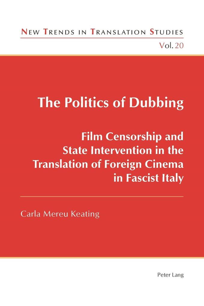 Politics of Dubbing als eBook von Carla Mereu Keating - Peter Lang AG, Internationaler Verlag der Wissenschaften