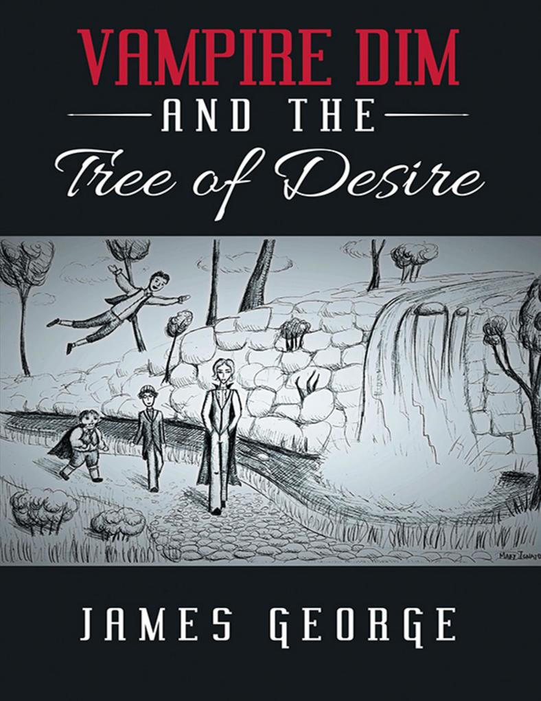 Vampire Dim and the Tree of Desire - James George