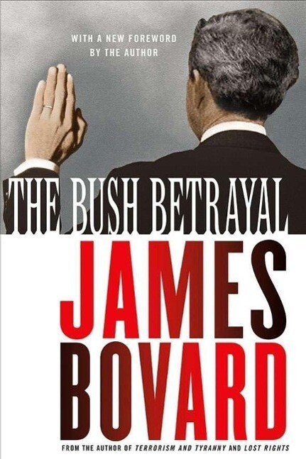 The Bush Betrayal als Buch von James Bovard - St. Martin´s Press
