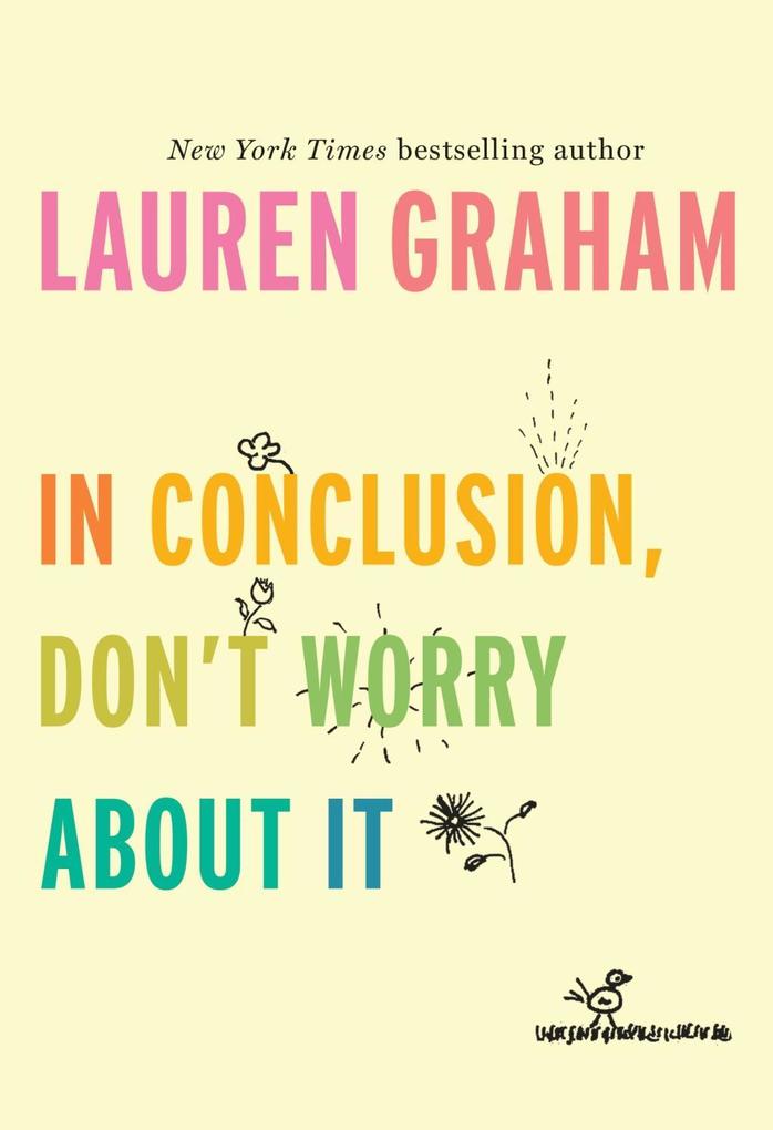 In Conclusion Don't Worry About It - Lauren Graham