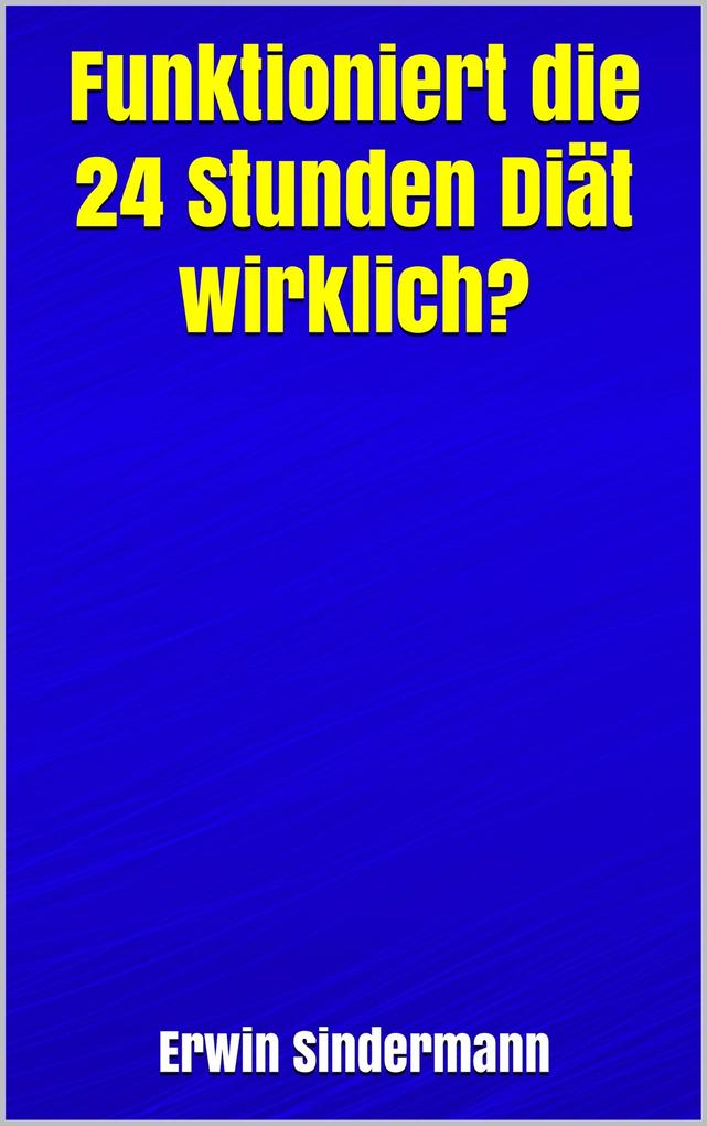 Funktioniert die 24 Stunden Diät wirklich?