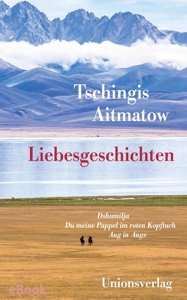 Liebesgeschichten - Tschingis Aitmatow