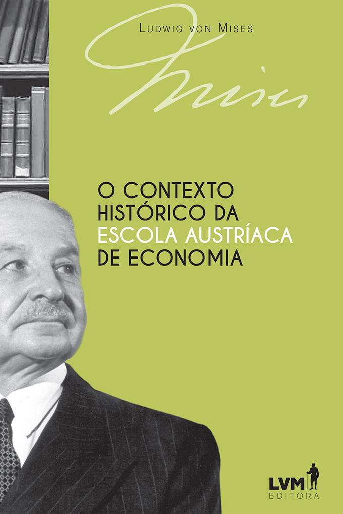 O contexto histórico da Escola Austríaca de Economia - Ludwig Von Mises