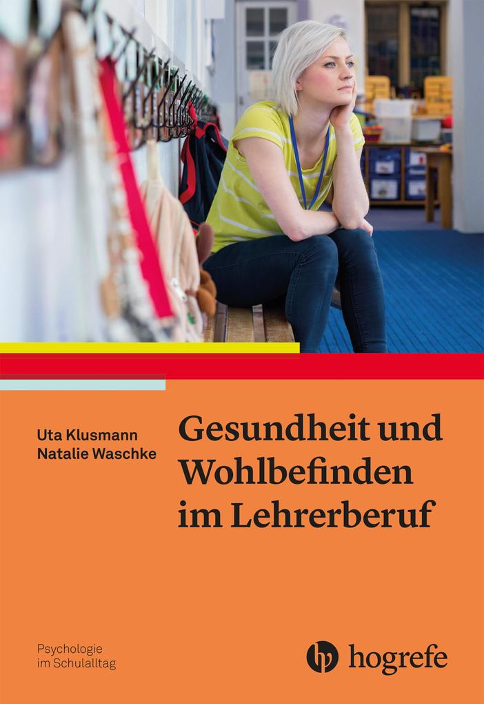 Gesundheit und Wohlbefinden im Lehrerberuf - Uta Klusmann/ Natalie Waschke