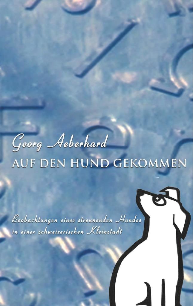 Auf den Hund gekommen - Georg Aeberhard