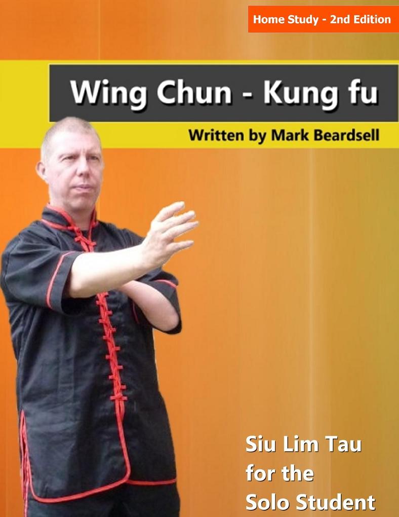 Home Study - 2nd Edition Wing Chun - Kung fu Siu Lim Tau for the Solo Student