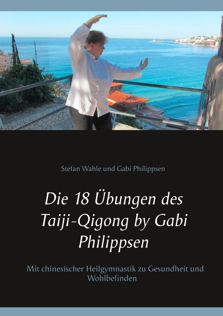 Die 18 Übungen des Taiji-Qigong by Gabi Philippsen - Gabi Philippsen/ Stefan Wahle