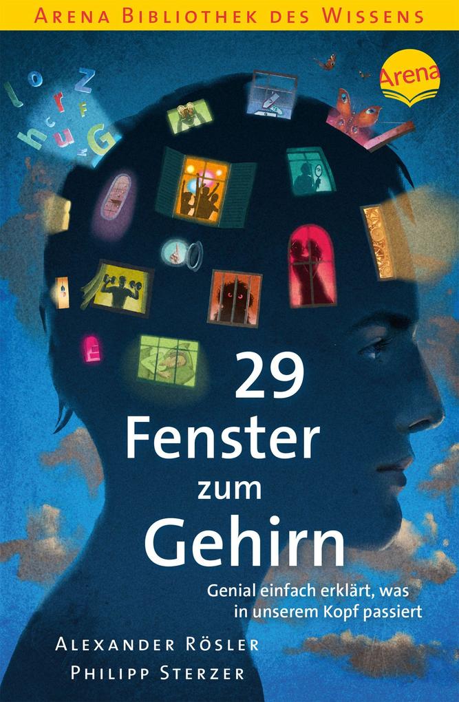 29 Fenster zum Gehirn. Genial einfach erklärt was in unserem Kopf passiert - Alexander Rösler/ Philipp Sterzer