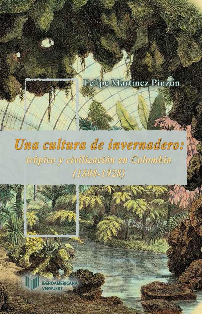 Una cultura de invernadero - Felipe Martínez Pinzón