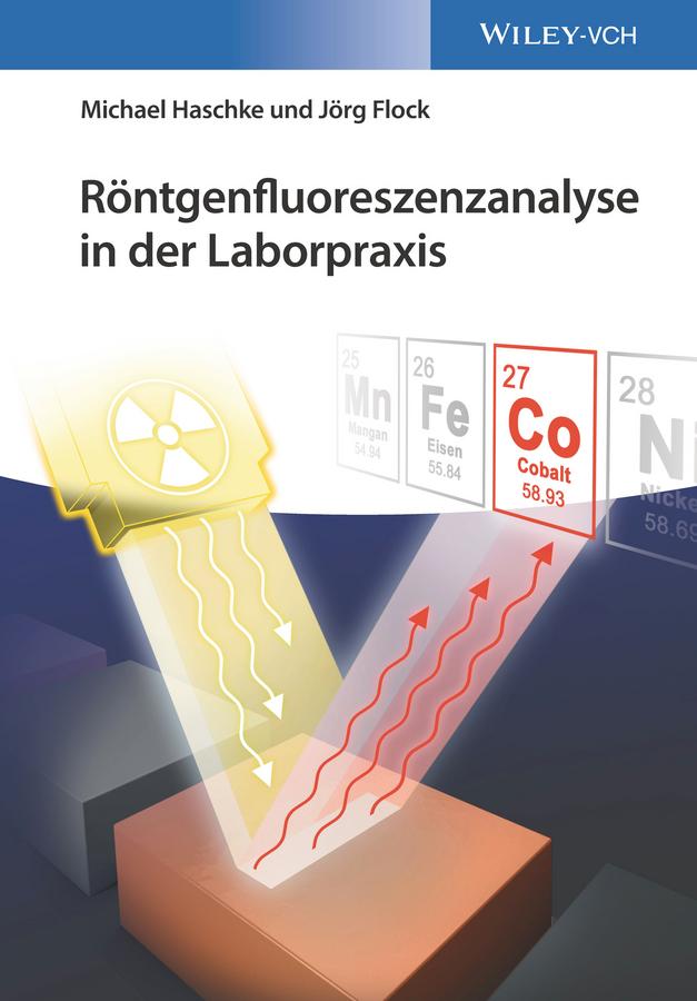 Röntgenfluoreszenzanalyse in der Laborpraxis - Michael Haschke/ Jörg Flock