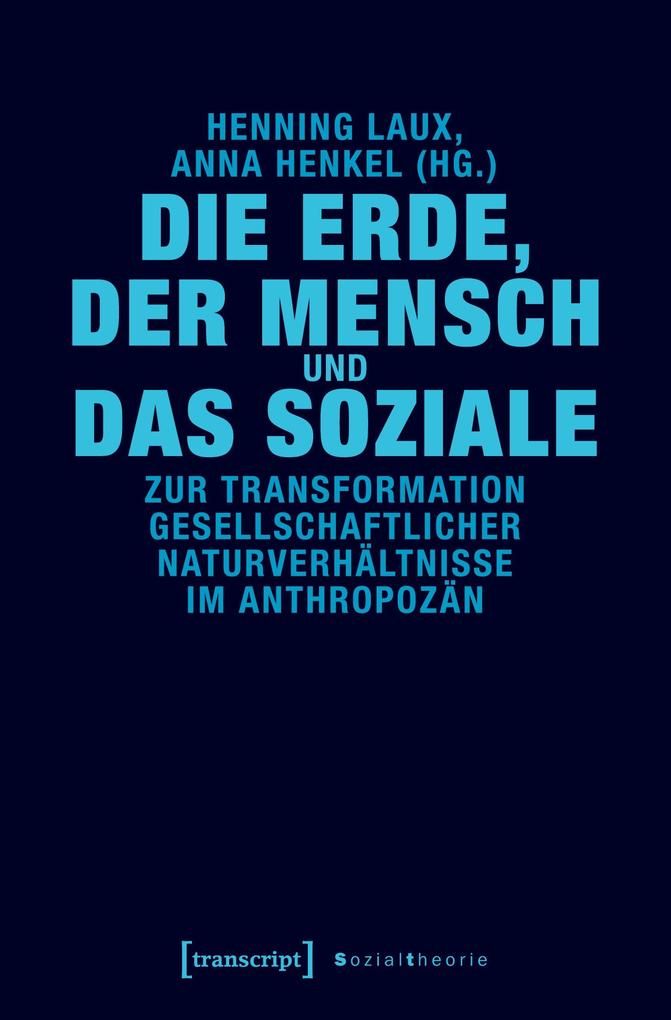 Transcript Die Erde, Der Mensch Und Das Soziale, Sachbücher Von Henning Laux, Anna Henkel - Bild 5
