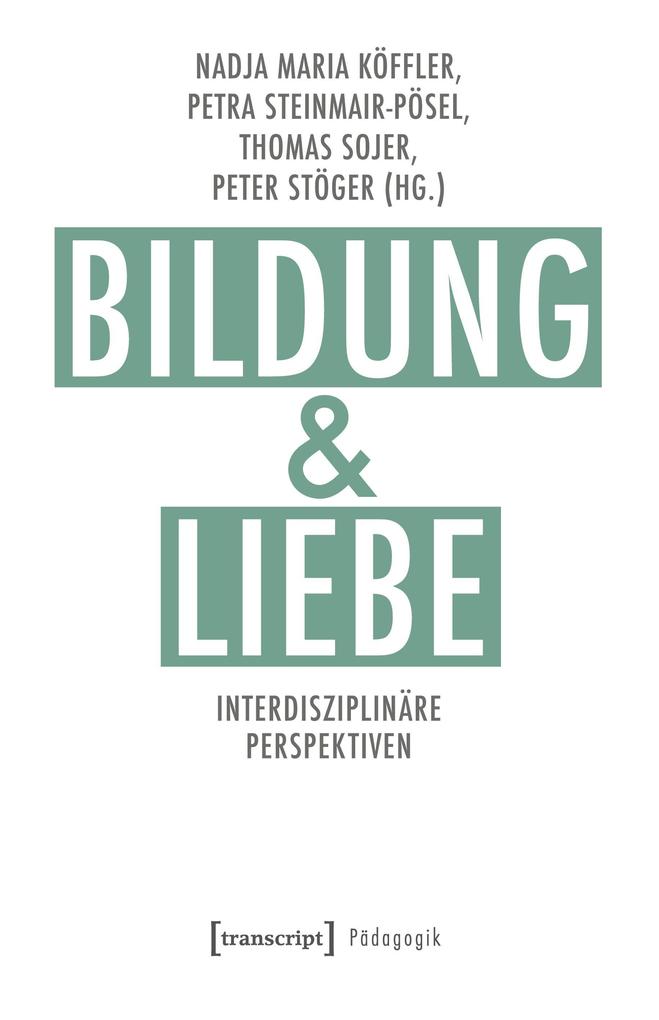 Transcript Bildung Und Liebe, Fachbücher Von Nadja Maria Sojer Köffler, Petra Steinmair-Pösel, Thomas Sojer - Bild 5