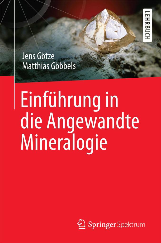Einführung in die Angewandte Mineralogie - Jens Götze/ Matthias Göbbels