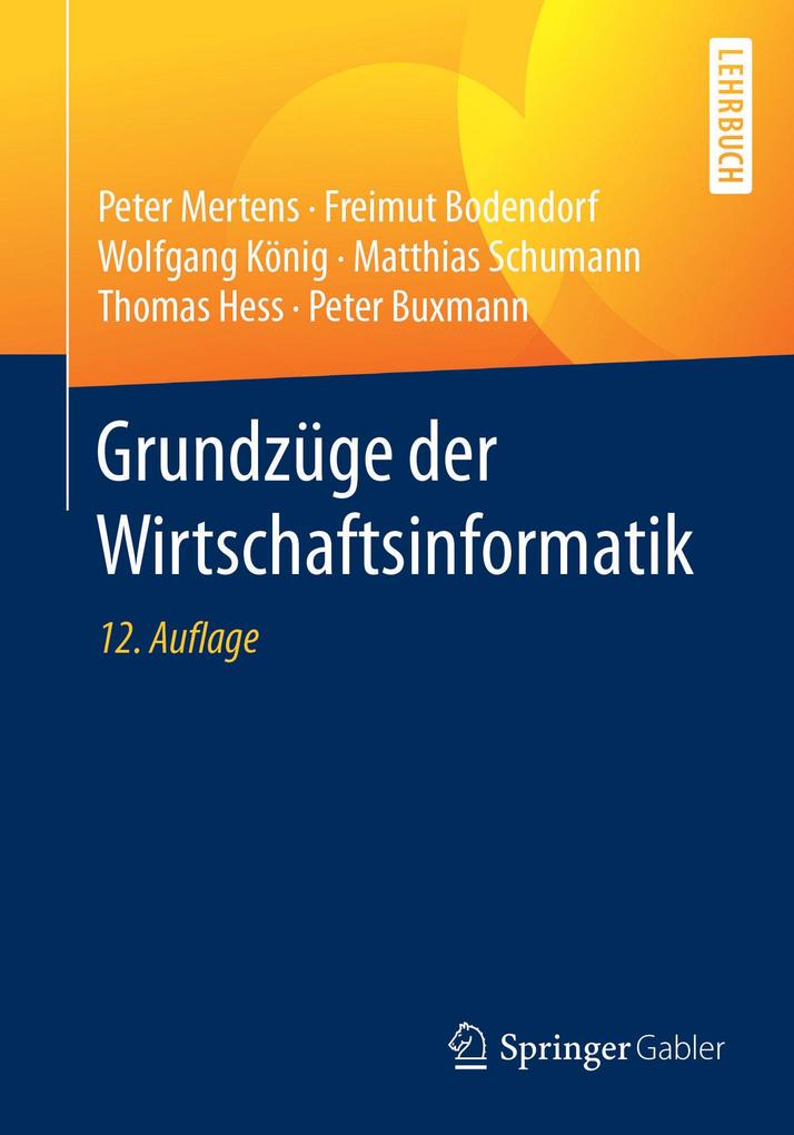 Grundzüge der Wirtschaftsinformatik - Peter Mertens/ Freimut Bodendorf/ Wolfgang König/ Matthias Schumann/ Thomas Hess