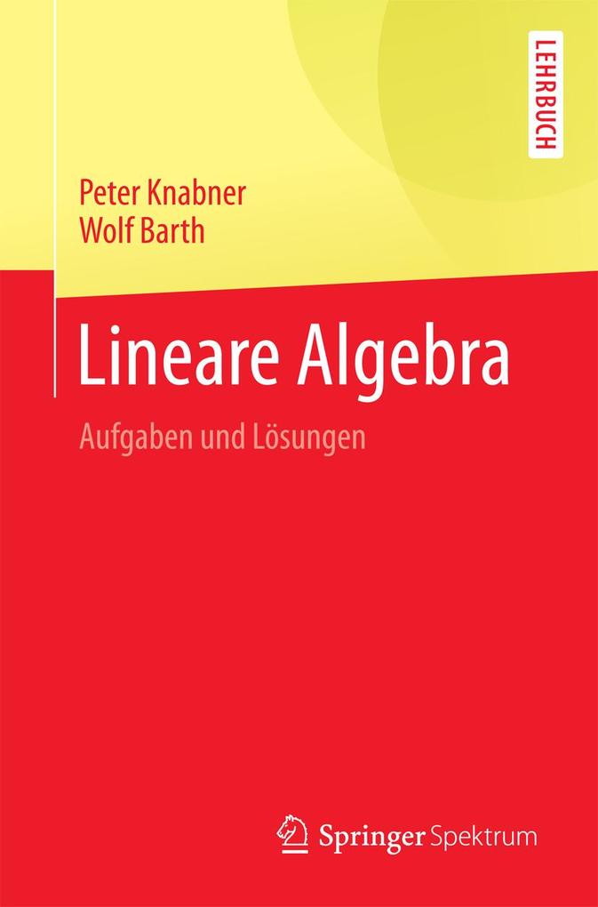 Lineare Algebra - Peter Knabner/ Wolf Barth