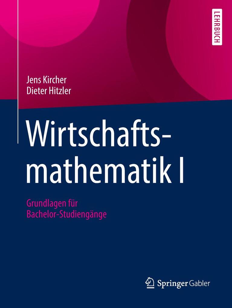 Wirtschaftsmathematik I - Jens Kircher/ Dieter Hitzler
