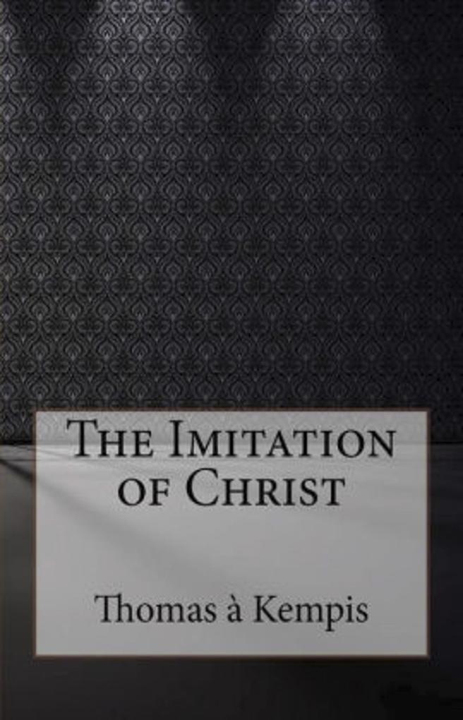 Imitation of Christ - Kempis Thomas a Kempis