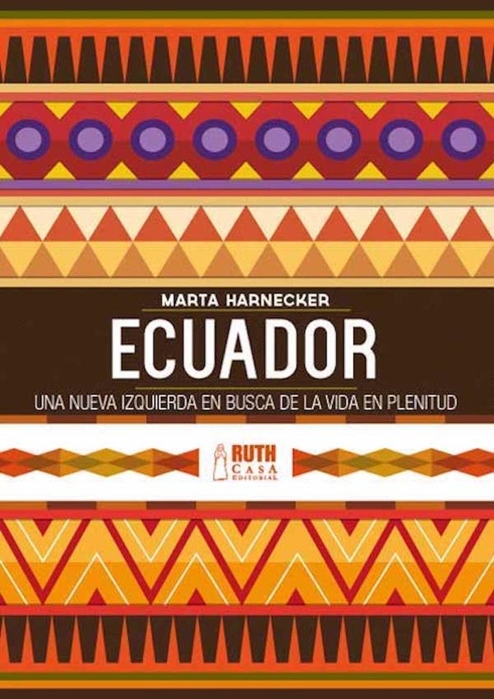 Ecuador: una nueva izquierda en busca de una vida en plenitud - Marta Harnecker