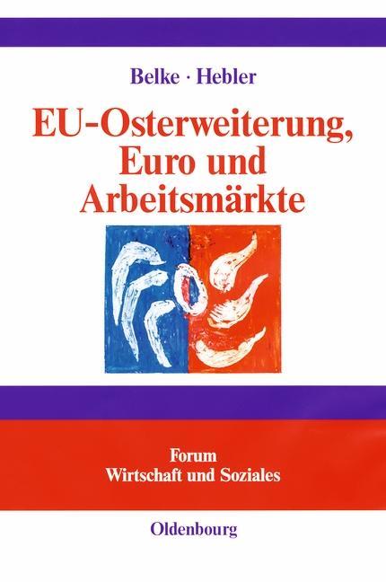 EU-Osterweiterung Euro und Arbeitsmärkte - Ansgar Belke/ Martin Hebler