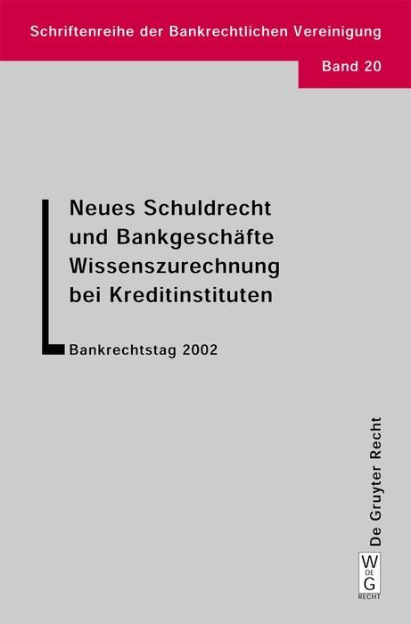 Neues Schuldrecht und Bankgeschäfte. Wissenszurechnung bei Kreditinstituten - Walther Hadding/ Klaus J. Hopt/ Herbert Schimansky