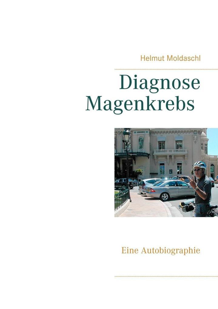 Diagnose Magenkrebs - Helmut Moldaschl