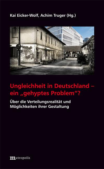 Ungleichheit in Deutschland - ein 'gehyptes Problem'? - Kai Eicker-Wolf/ Achim Truger