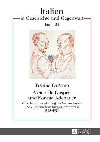 Alcide De Gasperi und Konrad Adenauer - Tiziana Di Maio