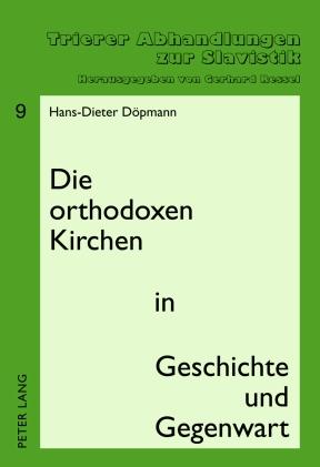 Die orthodoxen Kirchen in Geschichte und Gegenwart - Hans-Dieter Dopmann