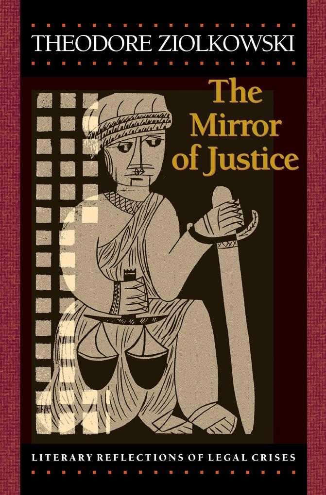 The Mirror of Justice - Theodore Ziolkowski