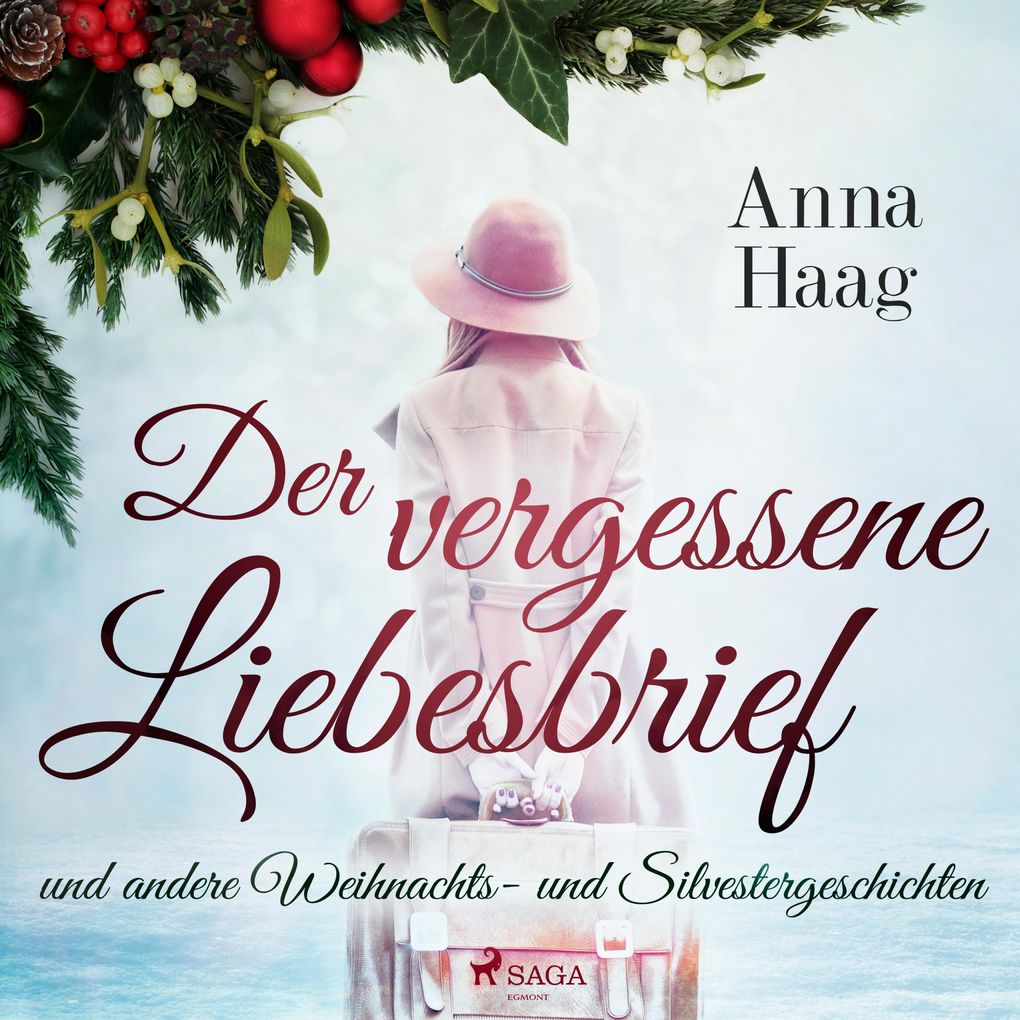 Der vergessene Liebesbrief und andere Weihnachts- und Silvestergeschichten (Ungekürzt) - Anna Haag