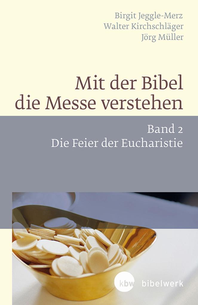 Mit der Bibel die Messe verstehen - Walter Kirchschläger/ Birgit Jeggle-Merz/ Jörg Müller