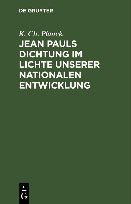 Jean Pauls Dichtung im Lichte unserer nationalen Entwicklung - K. Ch. Planck