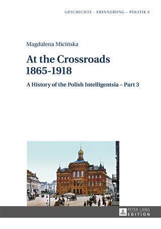 At the Crossroads: 1865-1918 - Magdalena Micinska