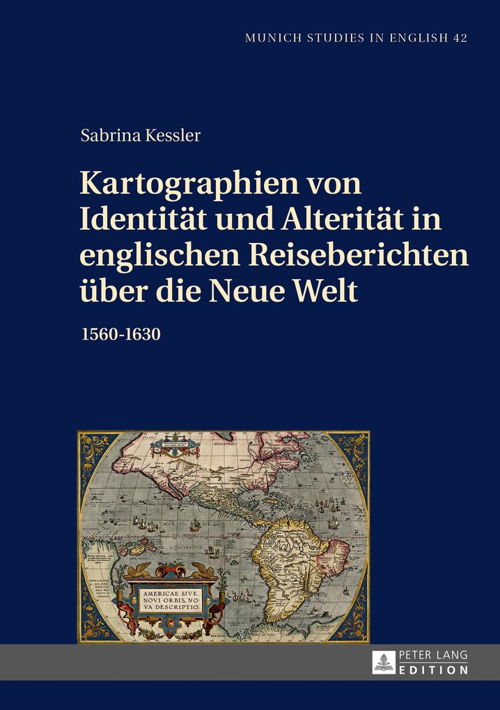 Kartographien von Identitaet und Alteritaet in englischen Reiseberichten ueber die Neue Welt - Sabrina Kessler