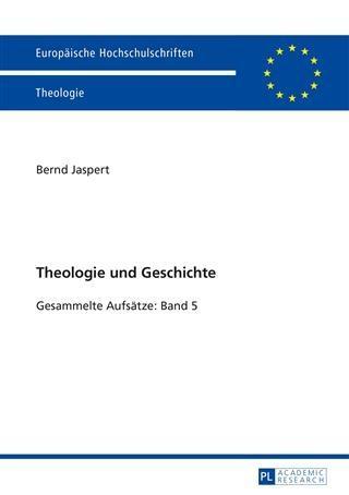 Theologie und Geschichte - Bernd Jaspert