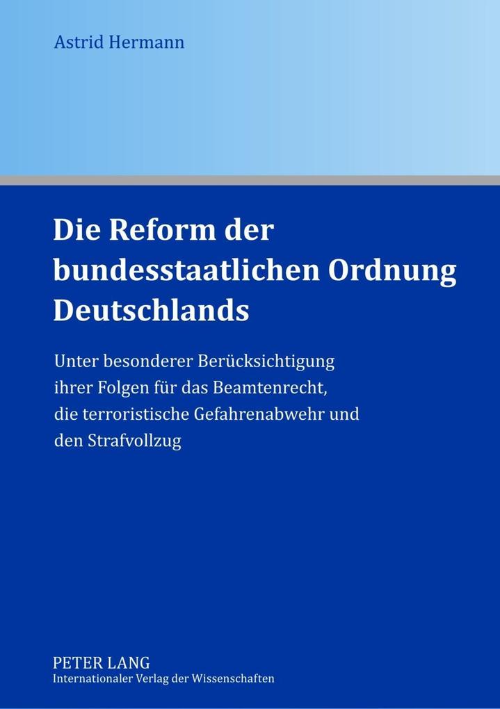 Die Reform der bundesstaatlichen Ordnung Deutschlands - Astrid Hermann