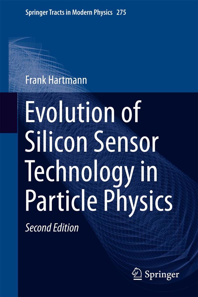 Evolution of Silicon Sensor Technology in Particle Physics - Frank Hartmann