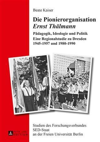 Die Pionierorganisation Ernst Thaelmann - Beate Kaiser