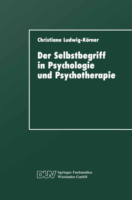Der Selbstbegriff in Psychologie und Psychotherapie - Christiane Ludwig-Körner