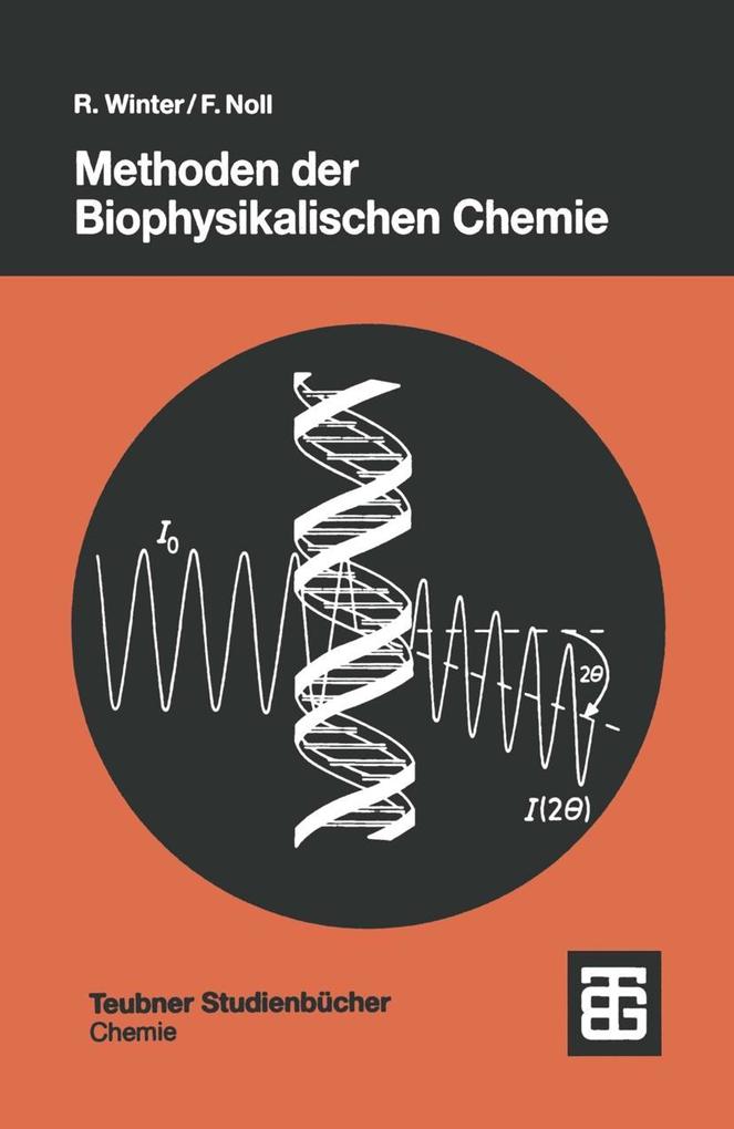 Methoden der Biophysikalischen Chemie - Frank Noll/ Roland Winter
