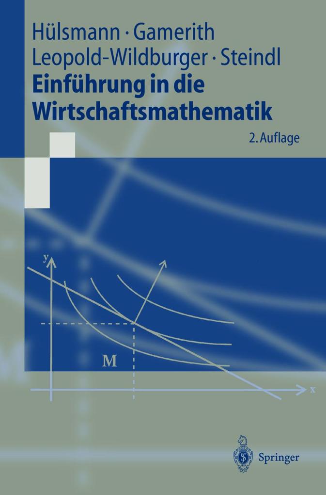 Einführung in die Wirtschaftsmathematik - Wolf Gamerith/ Jochen Hülsmann/ Ulrike Leopold-Wildburger/ Werner Steindl