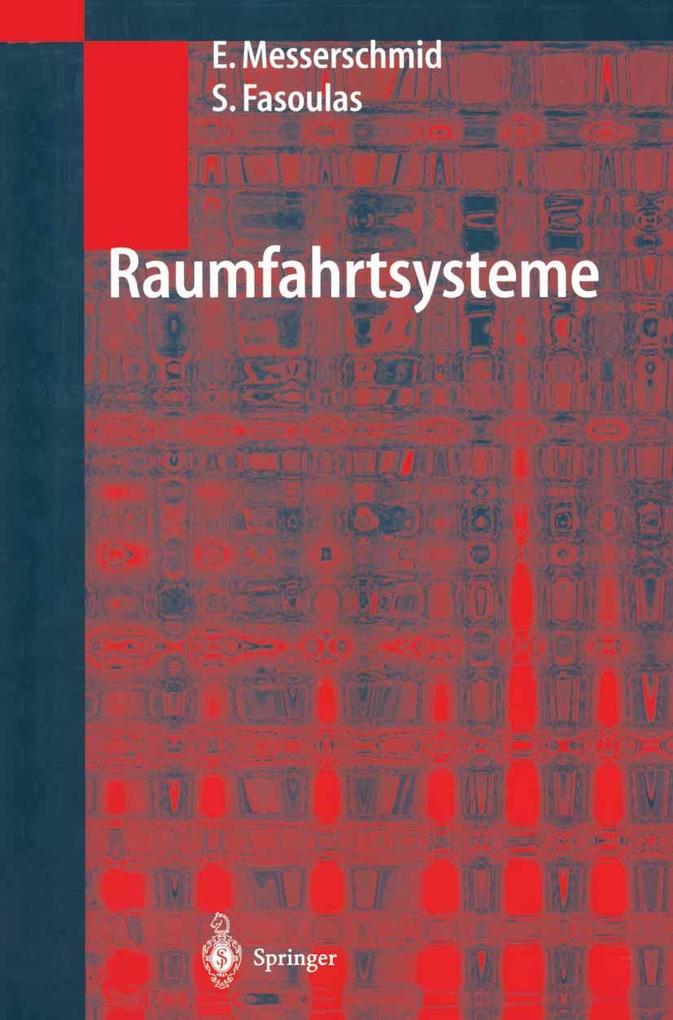 Raumfahrtsysteme - Ernst Messerschmid/ Stefanos Fasoulas