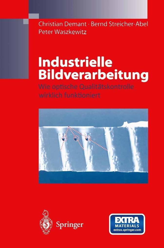 Industrielle Bildverarbeitung - Christian Demant/ Bernd Streicher-Abel/ Peter Waszkewitz