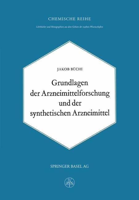 Grundlagen der Arzneimittelforschung und der synthetischen Arzneimittel - J. Büchi