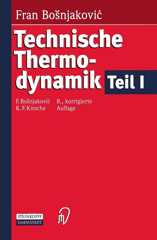 Technische Thermodynamik Teil I - Fran Bosnjakovic/ K. F. Knoche