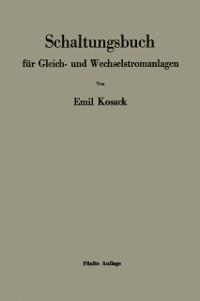 Schaltungsbuch für Gleich- und Wechselstromanlagen - Emil Kosack