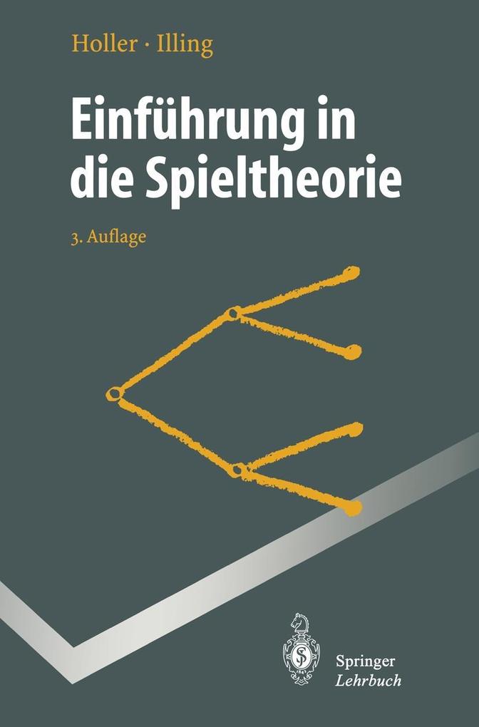 Einführung in die Spieltheorie - Manfred J. Holler/ Gerhard Illing
