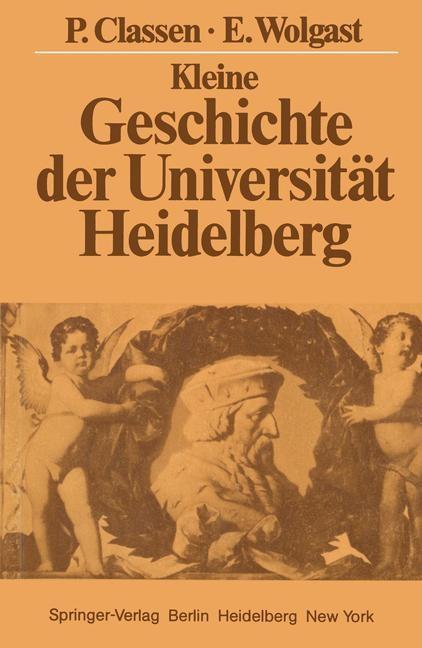 Kleine Geschichte der Universität Heidelberg - Peter Classen/ Eike Wolgast