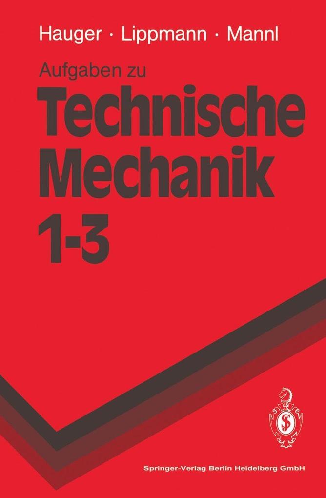 Aufgaben zu Technische Mechanik 1-3 - Werner Hauger/ H. Lippmann/ Volker Mannl/ Ewald Werner