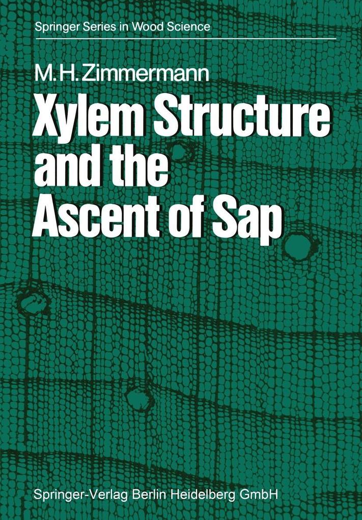 Xylem Structure and the Ascent of Sap - M. H. Zimmermann